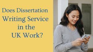Does Dissertation Writing Service in the UK Work?